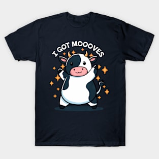 I got Moooves T-Shirt